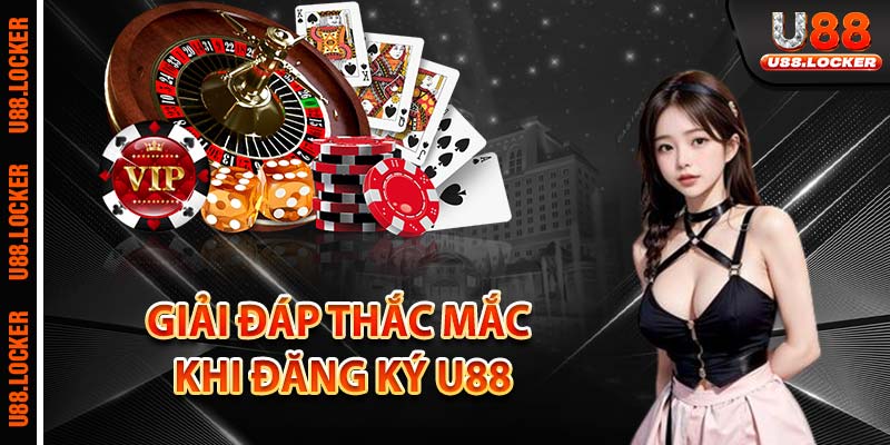 Giải đáp thắc mắc khi đăng ký U88