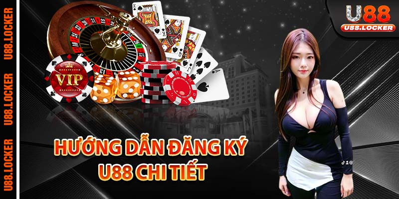 Hướng dẫn đăng ký U88 chi tiết