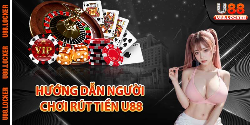 Hướng dẫn người chơi rút tiền U88