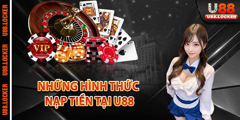 Những hình thức nạp tiền tại U88