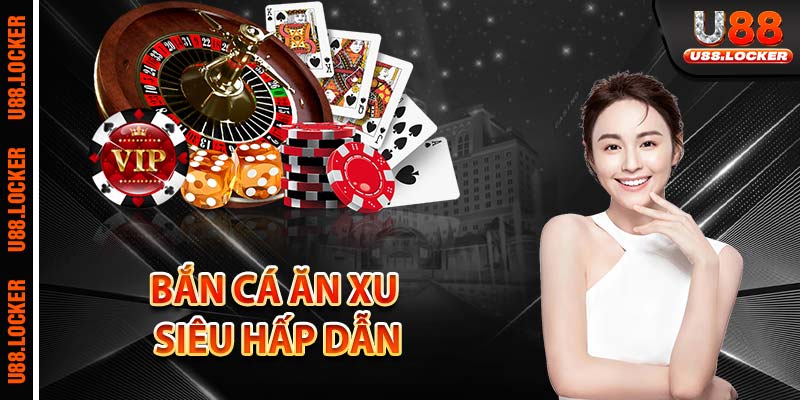 Bắn cá ăn xu siêu hấp dẫn