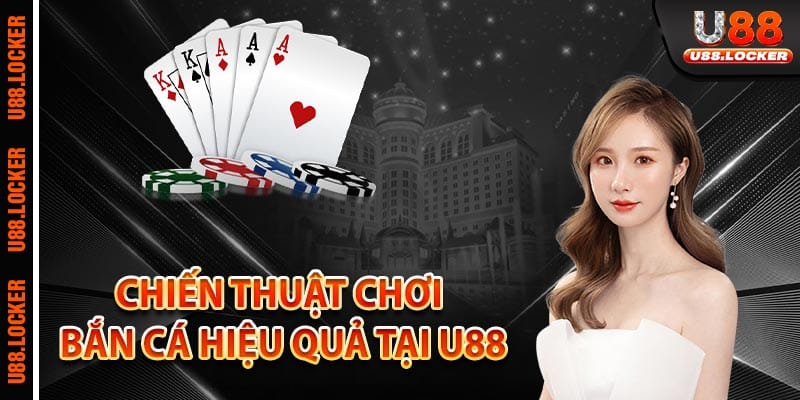 Chiến thuật chơi bắn cá hiệu quả tại U88