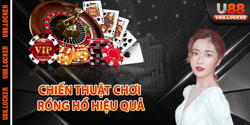 Chiến thuật chơi rồng hổ hiệu quả