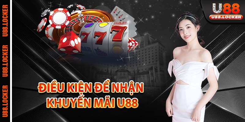 Điều kiện để nhận khuyến mãi U88