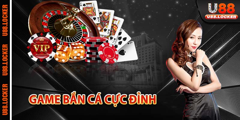 Game bắn cá cực đỉnh