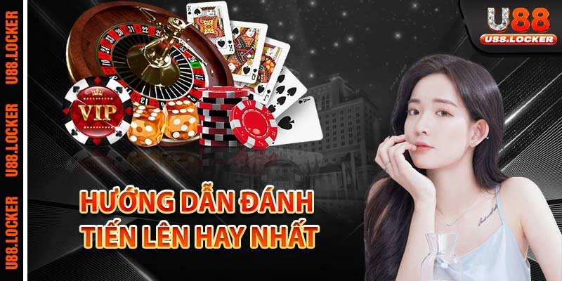 Hướng dẫn đánh tiến lên hay nhất