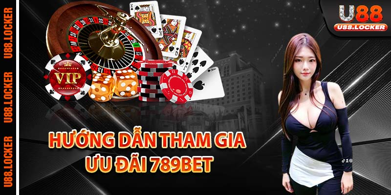 Hướng dẫn tham gia ưu đãi 789Bet