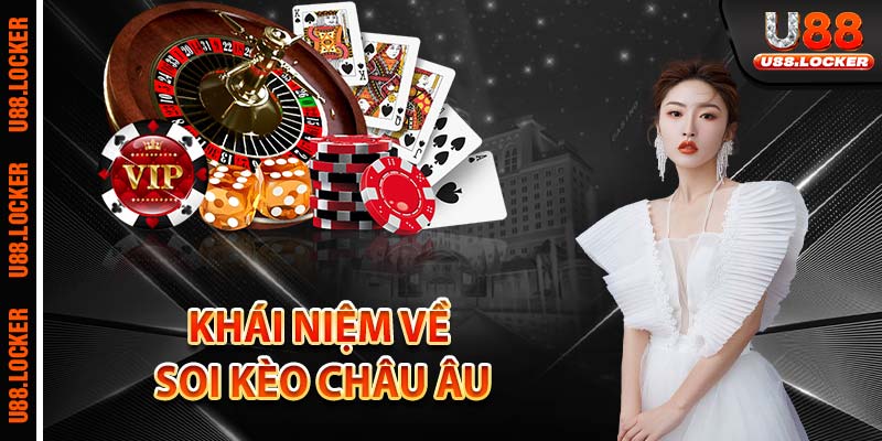 Khái niệm về soi kèo châu Âu
