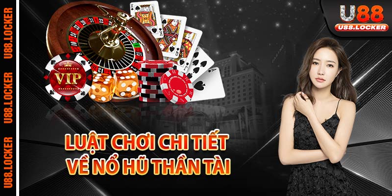 Luật chơi chi tiết về nổ hũ thần Tài