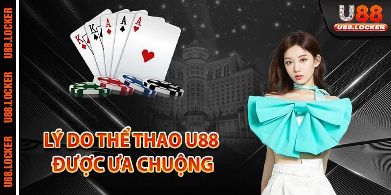 Lý do thể thao U88 được ưa chuộng