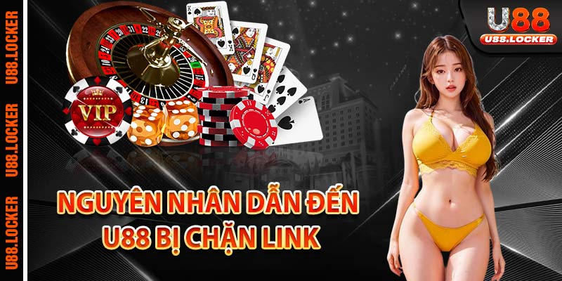 Nguyên nhân dẫn đến U88 bị chặn link