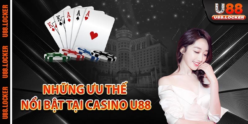Những ưu thế nổi bật tại Casino U88