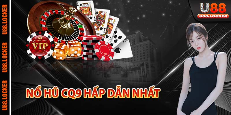 Nổ hũ CQ9 hấp dẫn nhất