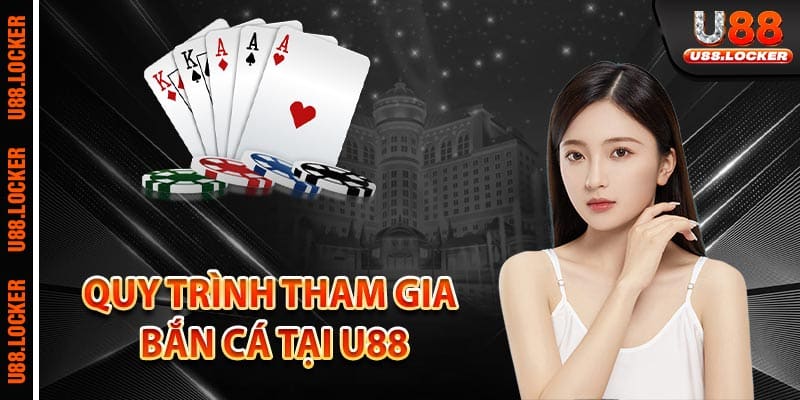 Quy trình tham gia bắn cá tại U88