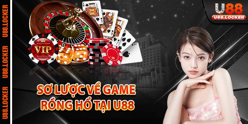 Sơ lược về game Rồng hổ tại U88