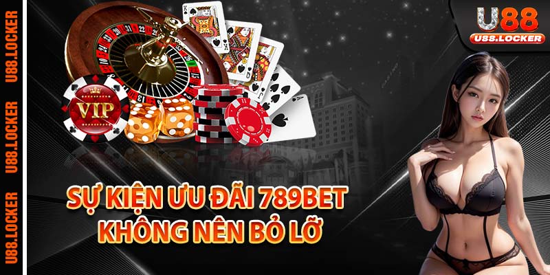 Sự kiện ưu đãi 789Bet không nên bỏ lỡ